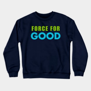 Force for Good Crewneck Sweatshirt